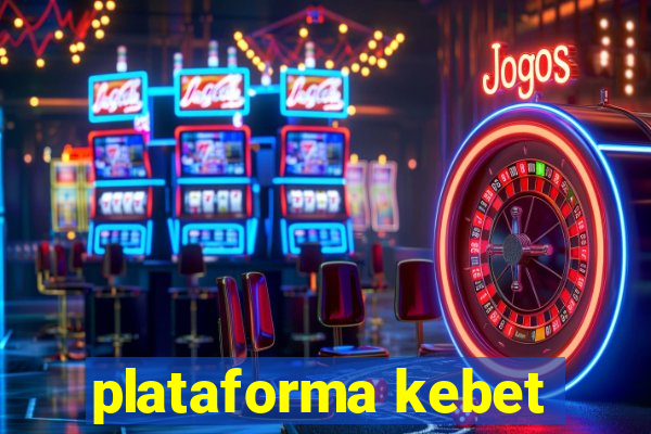 plataforma kebet